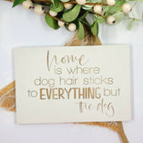 Hand painted Wooden Sign - Where the dog hair sticks