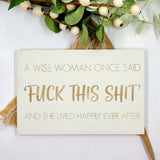 Hand painted Wooden Sign - A wise woman once said