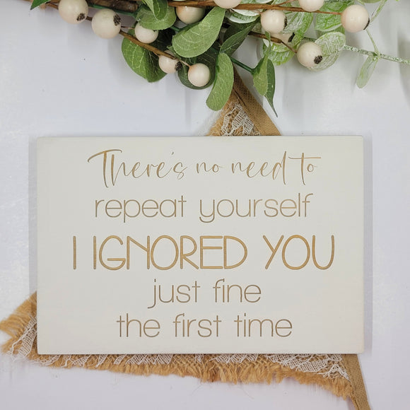 Hand painted Wooden Sign - No need to repeat yourself