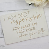 Hand painted Wooden Sign - I am not responsible