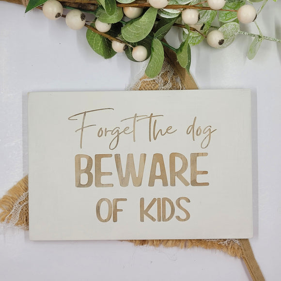 Hand painted Wooden Sign - Forget the dog