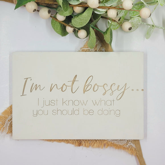 Hand painted Wooden Sign - I'm not bossy