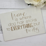 Hand painted Wooden Sign - Where the dog hair sticks